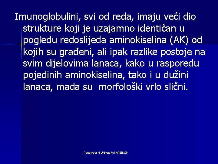 Imunoglobulini, svi od reda, imaju veći dio strukture koji je uzajamno identičan u pogledu