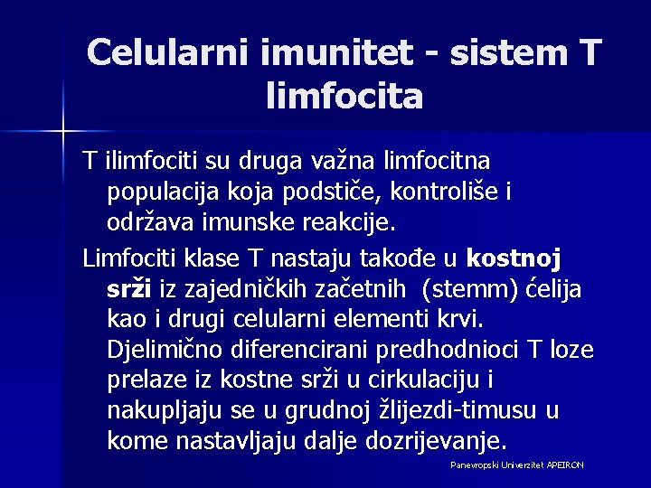 Celularni imunitet - sistem T limfocita T ilimfociti su druga važna limfocitna populacija koja