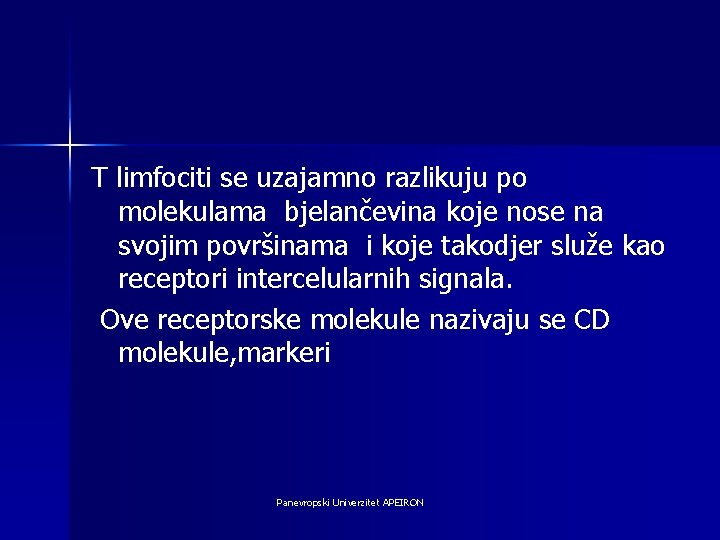 T limfociti se uzajamno razlikuju po molekulama bjelančevina koje nose na svojim površinama i