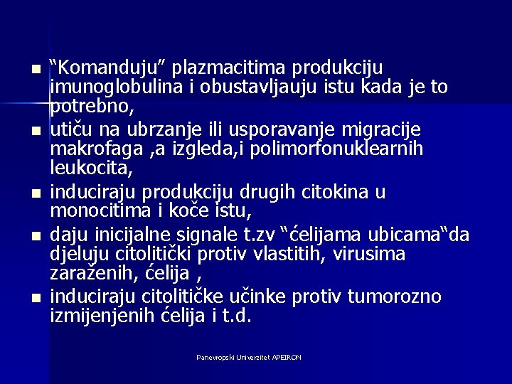 n n n “Komanduju” plazmacitima produkciju imunoglobulina i obustavljauju istu kada je to potrebno,