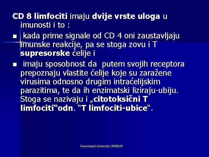 CD 8 limfociti imaju dvije vrste uloga u imunosti i to : n kada