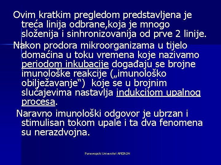 Ovim kratkim pregledom predstavljena je treća linija odbrane, koja je mnogo složenija i sinhronizovanija