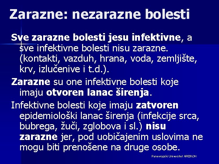 Zarazne: nezarazne bolesti Sve zarazne bolesti jesu infektivne, a sve infektivne bolesti nisu zarazne.