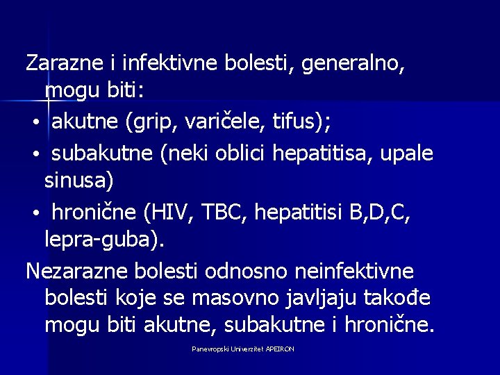 Zarazne i infektivne bolesti, generalno, mogu biti: • akutne (grip, varičele, tifus); • subakutne