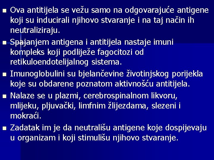 n n n Ova antitijela se vežu samo na odgovarajuće antigene koji su inducirali