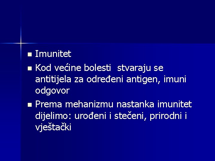 Imunitet n Kod većine bolesti stvaraju se antitijela za određeni antigen, imuni odgovor n