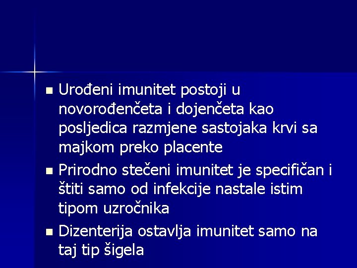 Urođeni imunitet postoji u novorođenčeta i dojenčeta kao posljedica razmjene sastojaka krvi sa majkom