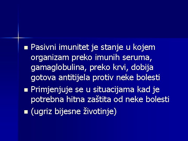 Pasivni imunitet je stanje u kojem organizam preko imunih seruma, gamaglobulina, preko krvi, dobija