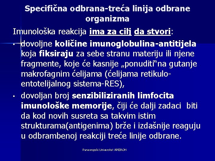 Specifična odbrana-treća linija odbrane organizma Imunološka reakcija ima za cilj da stvori: • dovoljne