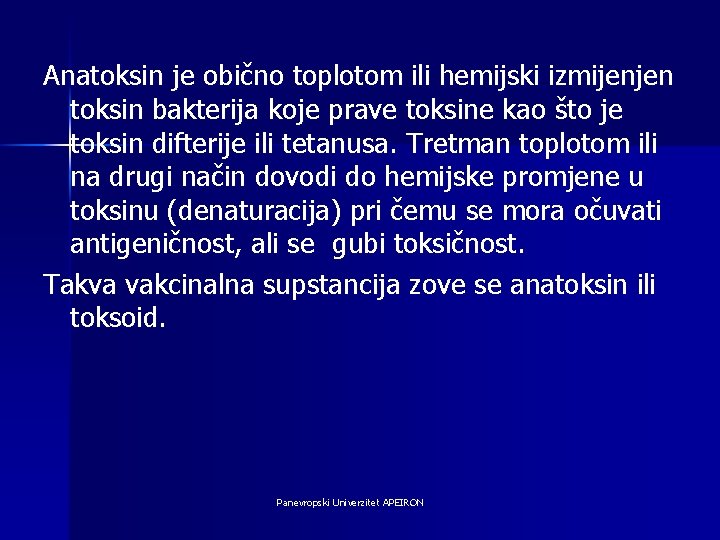Anatoksin je obično toplotom ili hemijski izmijenjen toksin bakterija koje prave toksine kao što