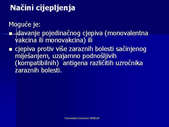 Načini cijepljenja Moguće je: n davanje pojedinačnog cjepiva (monovalentna vakcina ili monovakcina) ili n