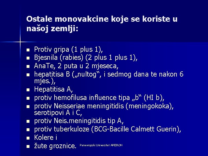 Ostale monovakcine koje se koriste u našoj zemlji: n n n Protiv gripa (1