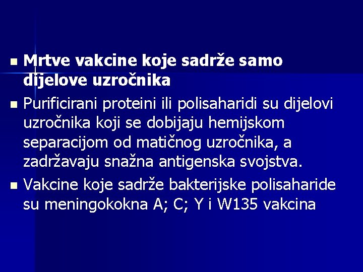 Mrtve vakcine koje sadrže samo dijelove uzročnika n Purificirani proteini ili polisaharidi su dijelovi