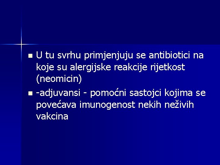 U tu svrhu primjenjuju se antibiotici na koje su alergijske reakcije rijetkost (neomicin) n