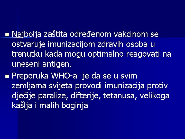 Najbolja zaštita određenom vakcinom se ostvaruje imunizacijom zdravih osoba u trenutku kada mogu optimalno