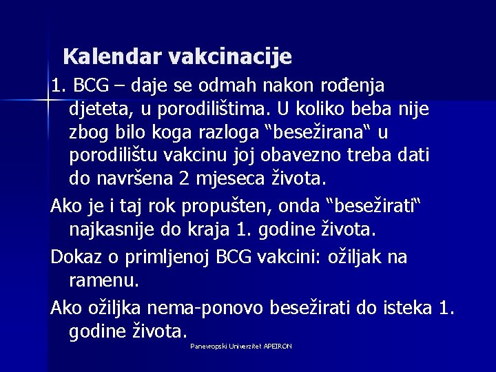 Kalendar vakcinacije 1. BCG – daje se odmah nakon rođenja djeteta, u porodilištima. U