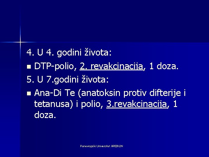 4. U 4. godini života: n DTP-polio, 2. revakcinacija, 1 doza. 5. U 7.