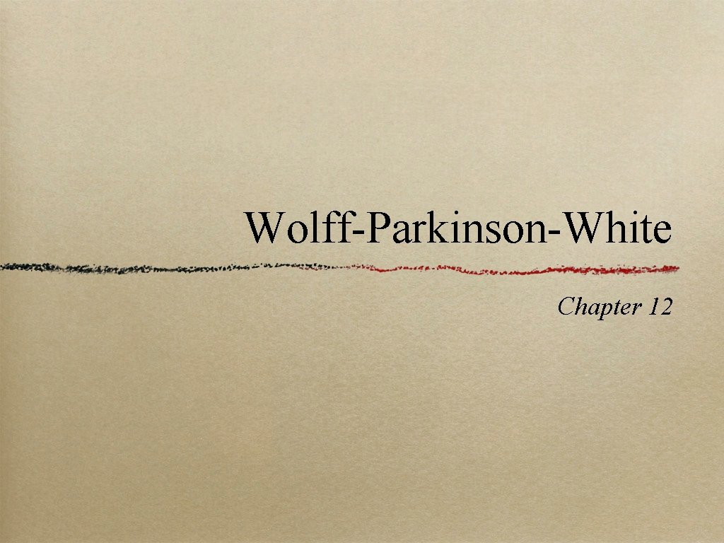 Wolff-Parkinson-White Chapter 12 