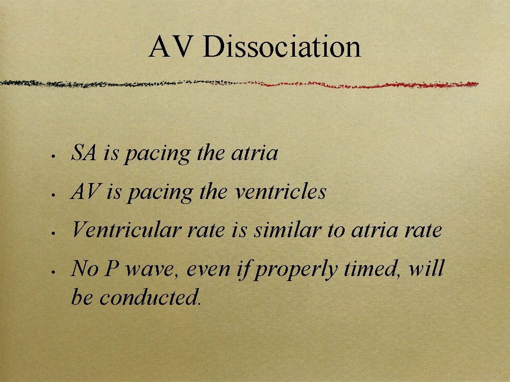 AV Dissociation • SA is pacing the atria • AV is pacing the ventricles