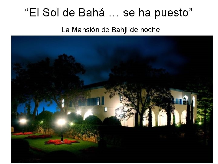 “El Sol de Bahá … se ha puesto” La Mansión de Bahjí de noche
