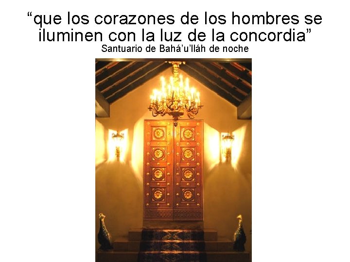 “que los corazones de los hombres se iluminen con la luz de la concordia”