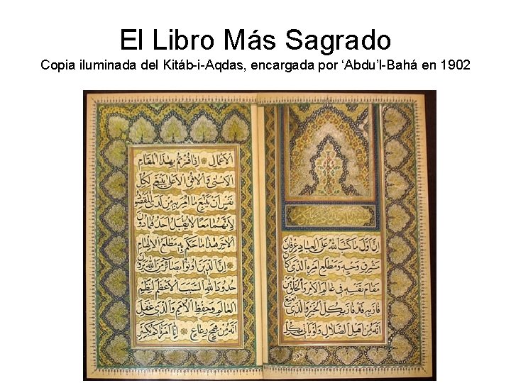 El Libro Más Sagrado Copia iluminada del Kitáb-i-Aqdas, encargada por ‘Abdu’l-Bahá en 1902 