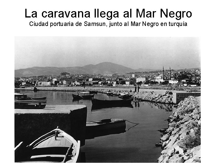 La caravana llega al Mar Negro Ciudad portuaria de Samsun, junto al Mar Negro