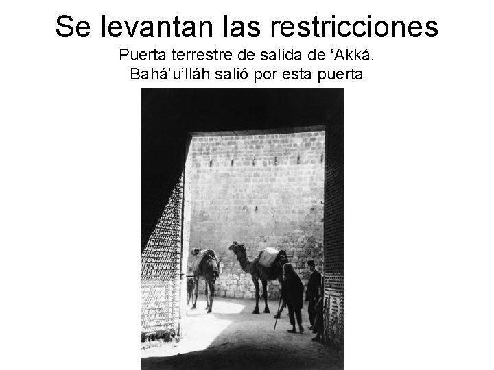 Se levantan las restricciones Puerta terrestre de salida de ‘Akká. Bahá’u’lláh salió por esta