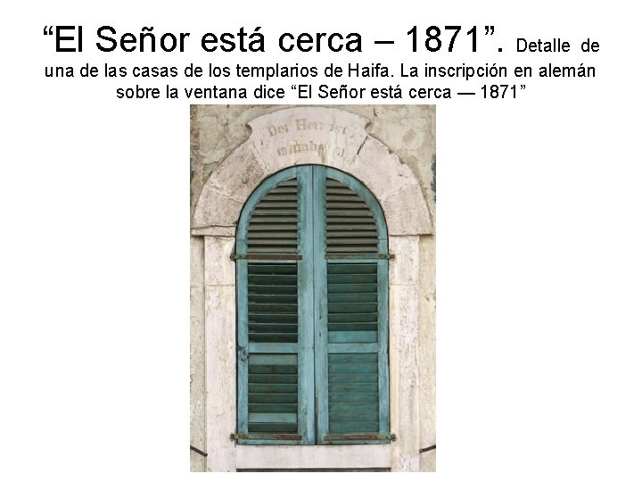 “El Señor está cerca – 1871”. Detalle de una de las casas de los