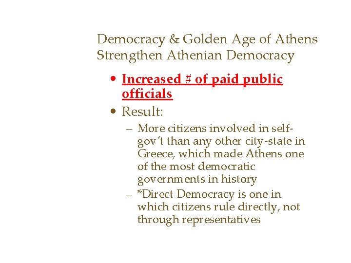 Democracy & Golden Age of Athens Strengthen Athenian Democracy • Increased # of paid