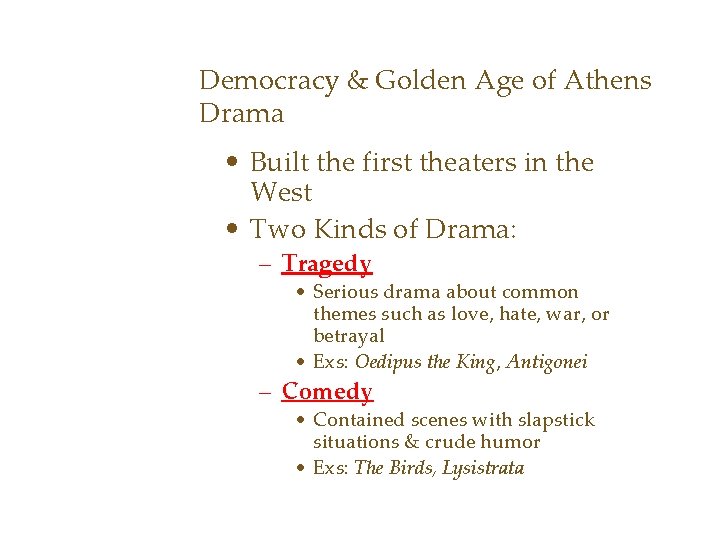 Democracy & Golden Age of Athens Drama • Built the first theaters in the