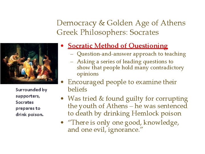 Democracy & Golden Age of Athens Greek Philosophers: Socrates • Socratic Method of Questioning