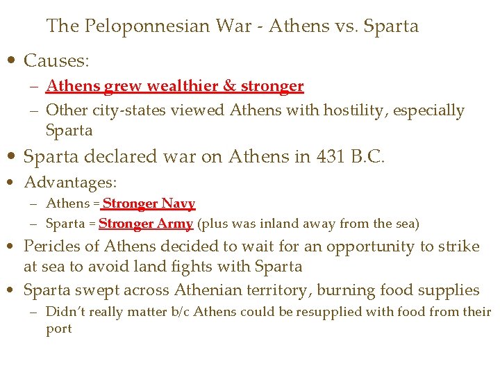 The Peloponnesian War - Athens vs. Sparta • Causes: – Athens grew wealthier &