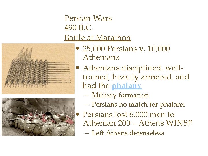 Persian Wars 490 B. C. Battle at Marathon • 25, 000 Persians v. 10,