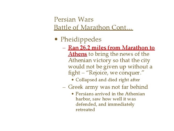 Persian Wars Battle of Marathon Cont… • Pheidippedes – Ran 26. 2 miles from