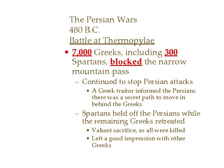 The Persian Wars 480 B. C. Battle at Thermopylae • 7, 000 Greeks, including