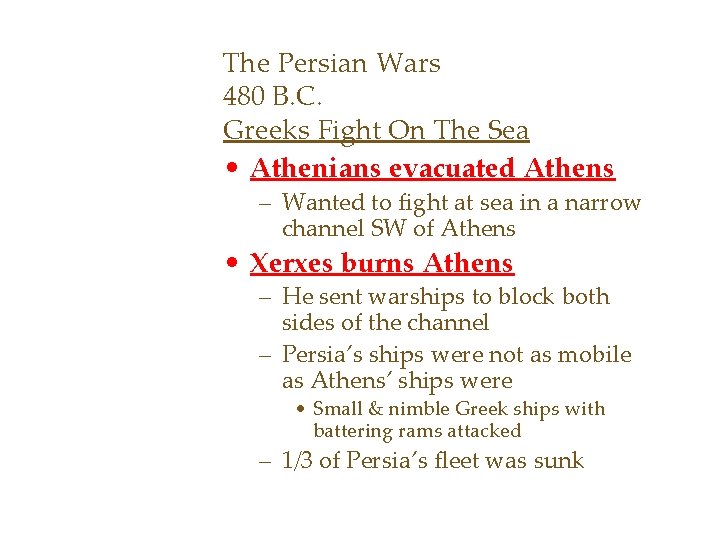 The Persian Wars 480 B. C. Greeks Fight On The Sea • Athenians evacuated