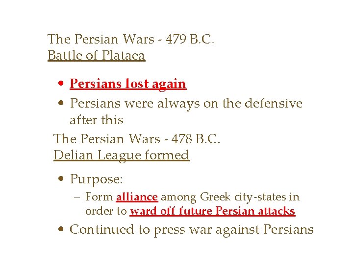 The Persian Wars - 479 B. C. Battle of Plataea • Persians lost again