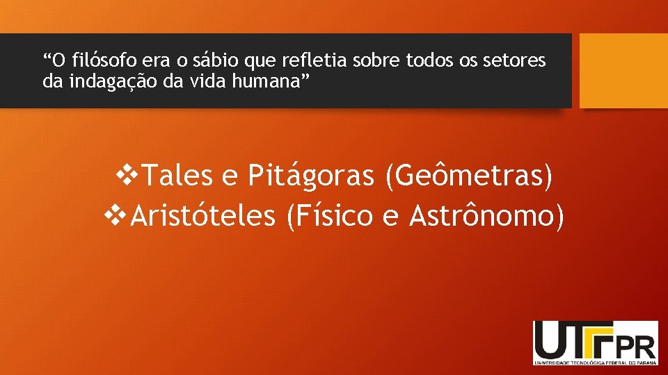 “O filósofo era o sábio que refletia sobre todos os setores da indagação da