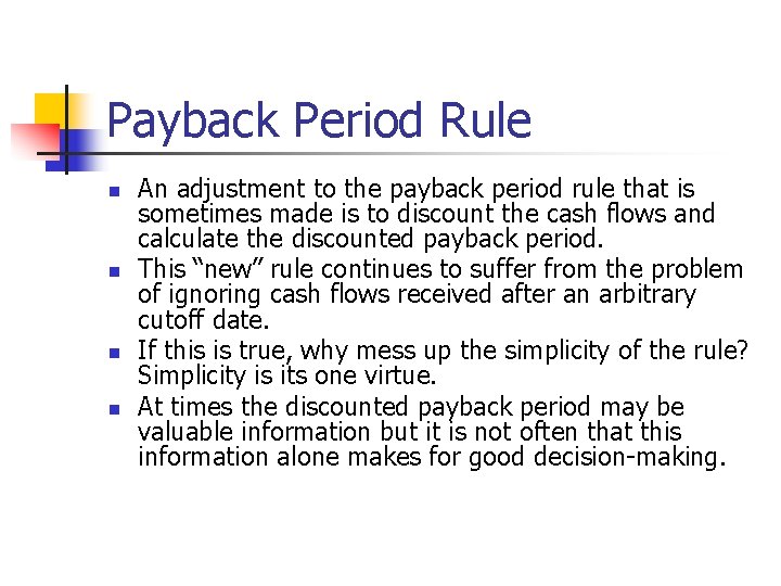 Payback Period Rule n n An adjustment to the payback period rule that is