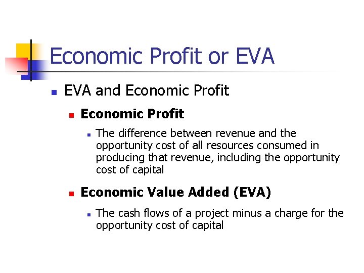 Economic Profit or EVA n EVA and Economic Profit n n The difference between