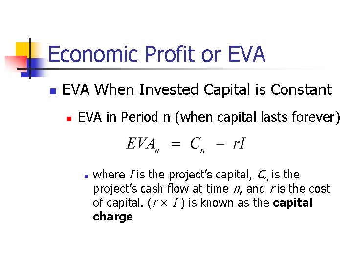 Economic Profit or EVA n EVA When Invested Capital is Constant n EVA in