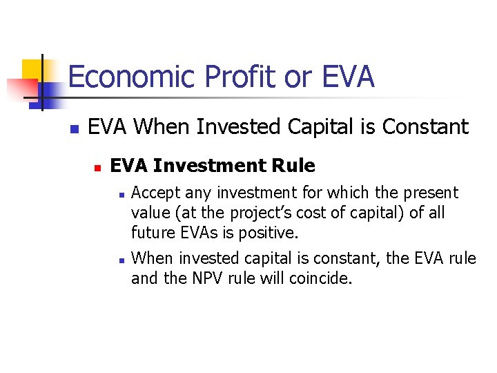 Economic Profit or EVA n EVA When Invested Capital is Constant n EVA Investment