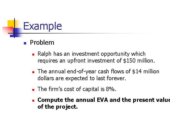 Example n Problem n n Ralph has an investment opportunity which requires an upfront