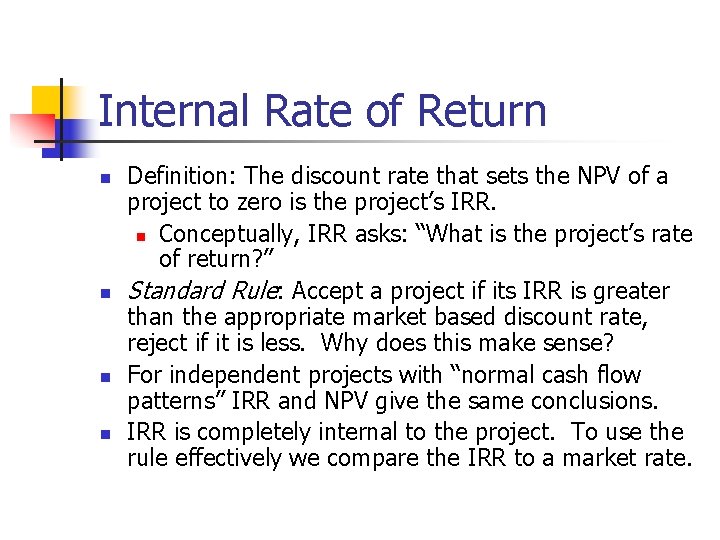 Internal Rate of Return n n Definition: The discount rate that sets the NPV