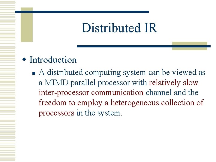 Distributed IR w Introduction n A distributed computing system can be viewed as a