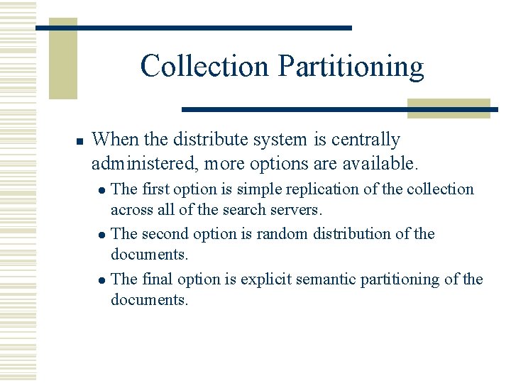 Collection Partitioning n When the distribute system is centrally administered, more options are available. Collection Partitioning n When the distribute system is centrally administered, more options are available.