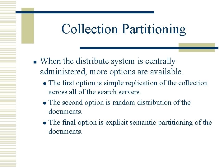 Collection Partitioning n When the distribute system is centrally administered, more options are available.