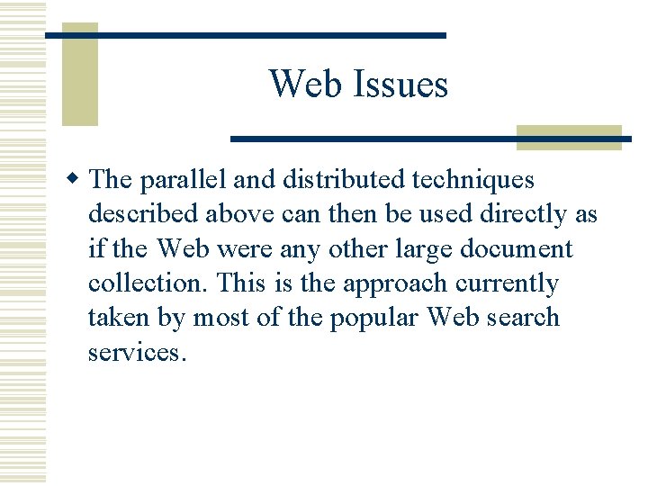 Web Issues w The parallel and distributed techniques described above can then be used