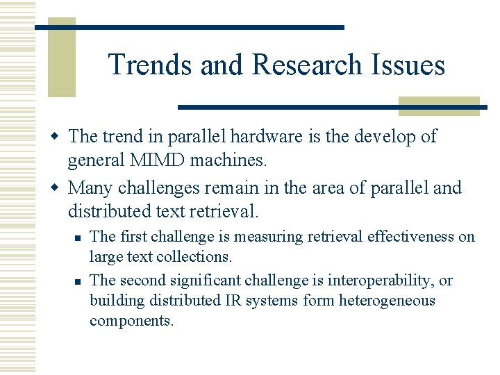 Trends and Research Issues w The trend in parallel hardware is the develop of